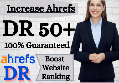 We will Increase Ahrefs Domain rating DR 50+ Guaranteed with High DR SEO DoFolllow Backlinks