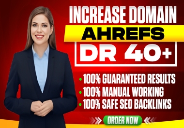 Increase Domain Rating Ahrefs DR to 40+ Guaranteed With High Authority And White Hat SEO Backlinks