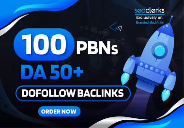 100 DA50+ High Quality Dofollow PBNs SEO Backlinks