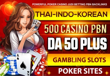 500 DA50+ Thai,  Korean Casino PBNs Backlinks