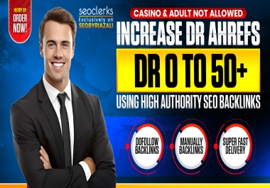 Increase Domain Rating Ahrefs DR 50+ Very Fast Safely with Spam Free Backlinks Without Redirect Link