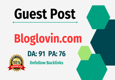 Write & publish Guest post on Bloglovin. com DA 91 with Dofollow backlink