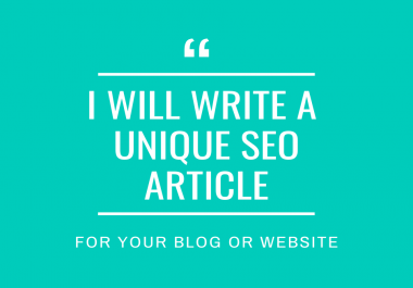 I Will Write Unique SEO Article For Your Blog Or Website