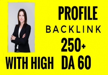 I will create Unique 250 manual dofollow profile backlinks with more than 60 DA