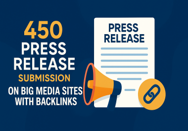 Submit 450 Press Releases to Top Media Sites with Powerful Backlinks