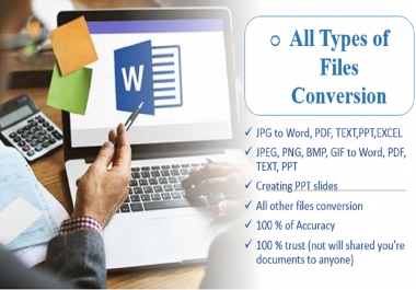 PDF to word,  JPG to word,  creating PPT sildes for Presentation and other files conversion