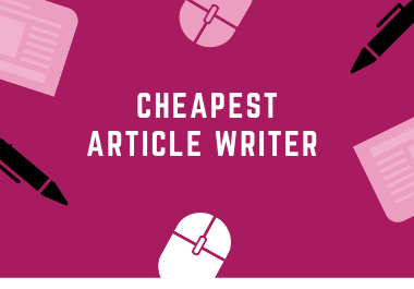 Cheapest article writer service available