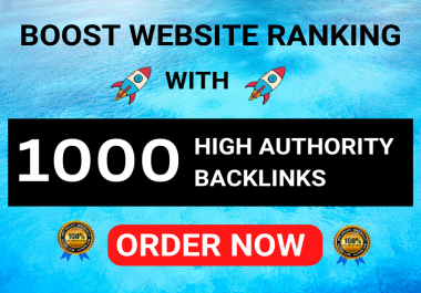 Boost Your Top Ranking With 1000 + Massives High Authority Trusted Backlinks