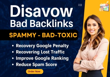 Remove All The Spammy Toxic Bad Backlinks to Create Disavow File For Google Recovery