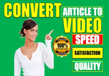 I will convert blogs,  articles or text into stunning videos