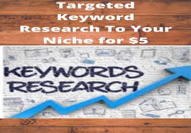 I Will Provide Targeted Keyword Research To Your Niche