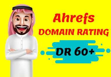 I Will Increase Ahrefs Domain Rating DR 60 Plus