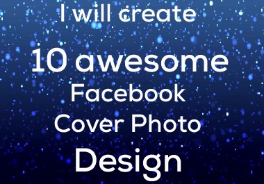 I will create 10 awesome Facebook cover photo design