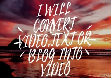 I will convert blog post,  article or text into video