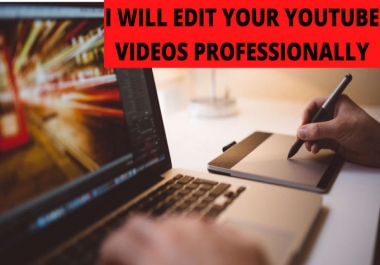 I will edit your youtube videos professionally