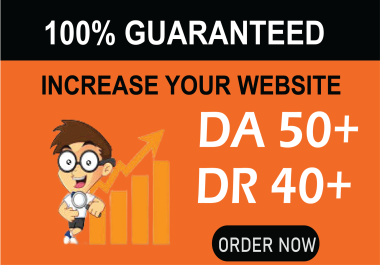 I will increase your site domain authority DA 50+ DR 40+ white hat method