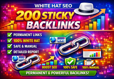 White Hat 200 Sticky Backlinks - Safe & Permanent SEO Boost