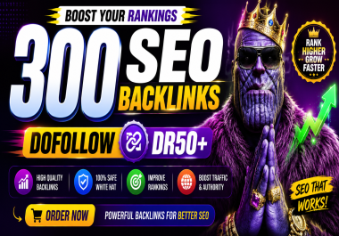 Create 300 SEO Dofollow Backlinks DR50+ for Higher Google Rankings
