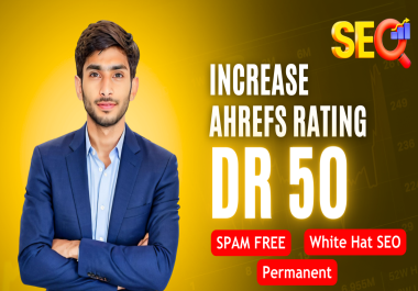 I will increase domain rating ahrefs DR 50 using high authority white hat seo backlinks