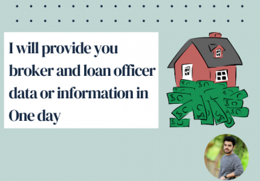 I will provide you broker and loan officer data or information in One day