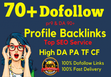 I will create 70 pr9 high da90 dofollow profile backlinks