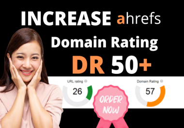 I will increase ahrefs domain rating DR 50+ plus