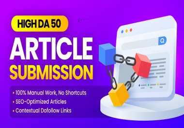 Improve Rankings Fast With 50 SEO-Optimized Article Submissions High DA