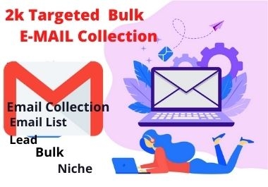 I will provide 2k bulk and verified Email Collection