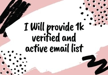 I Will provide 1k verified and active email list for growing your business or brand