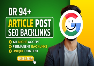 Write and Publish Your Article on DR 94+ Unique Sites
