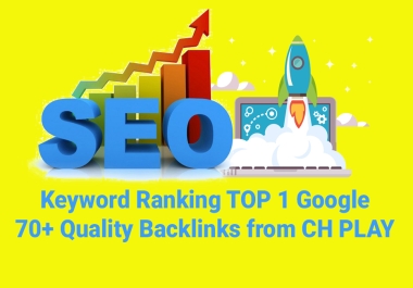 TOP 1 Google with 70+ quality backlinks from CH PLAY