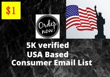 I will give you USA based 5k verified consumer list.