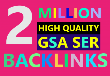2 Million High Quality GSA SER Backlinks and Rank your website