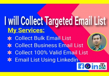 I will do targeted lead collect,  email address finding and research
