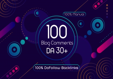 Get 100 High Quality Blog Comments DoFollow Backlinks On DA 30+