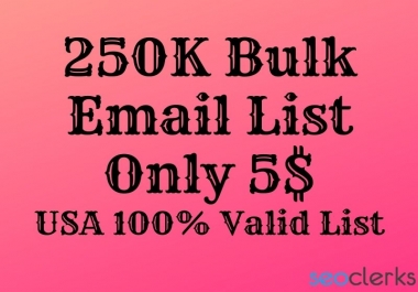 I Will Provide USA 250K Bulk Verified Email List