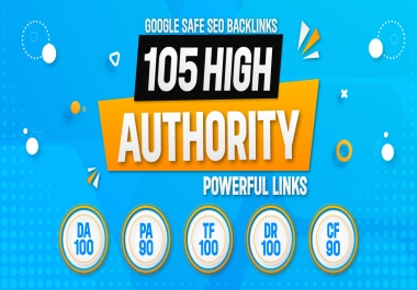 Google Safe SEO Backlinks 105 High Authority Powerful Links DA PA DR TF CF Upto 100