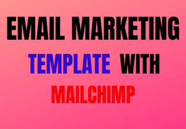 i will complete MailChimp email campaign template