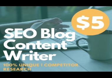 I will Write Unique 500+ SEO Article Writing,  Blog Post Writing or Content Writing