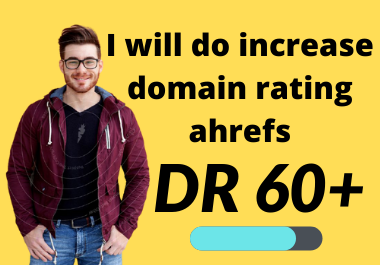 I Will Do Increase Domain Rating Ahrefs Dr 50+ With High authority Backlinks