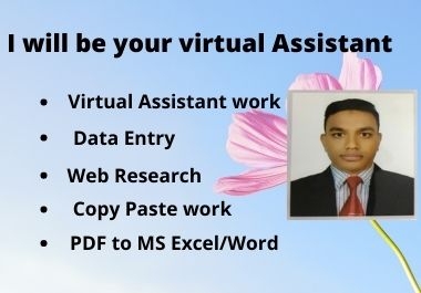 I will be your Virtual Assistant.