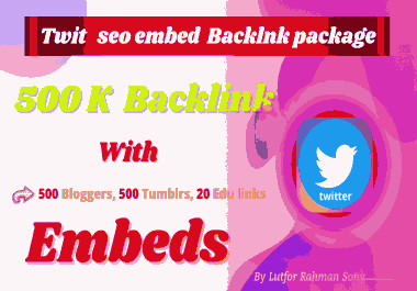 Twiitter embed Marketing 500K Backlink With 500 Blogger,  500 Tumblr & EDU embed backlinks