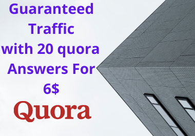 Guaranteed Niche relevant traffic with 20 Quora answers