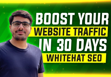 Boost your Website Traffic Rank in 30 days White Hat SEO Backlinks