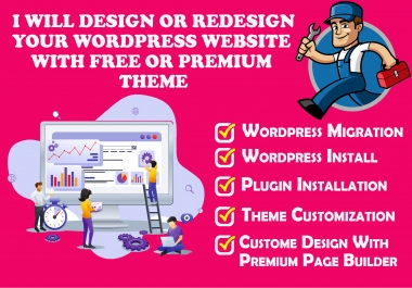 I Will Design,  Redesign Or Revamp Your Wordpress Website Using Free or Premium Theme