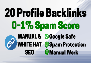 0 - 1 Spam Score 20 High-Quality Manual Profile Backlinks Safe & White Hat SEO