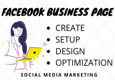 Facebook Business Page Creation,  Setup,  Design & Optimization
