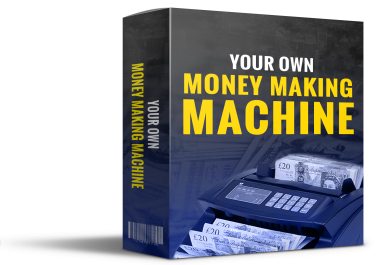 MONEY MAKING MACHINE YOUR OWN MONEY MAKING MACHINE VEARY GOOD FOR YOUR LIFE AND HELPFUL FOR YOURS