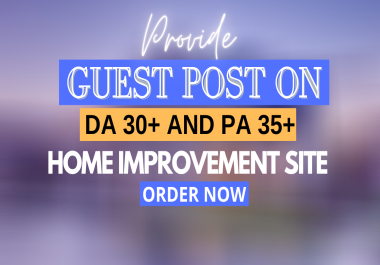I will do Home Improvement Guest Post in my High DA31 Blog site