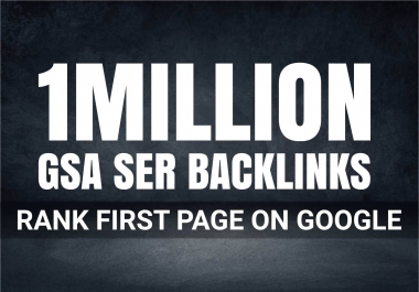 I will provide 1M GSA Ser Backlinks Verified Quality